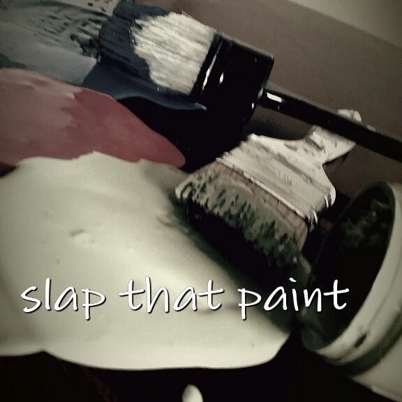 Slap that paint